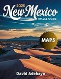 New Mexico Travel Guide 2025-2026 (Full-Color): A Comprehensive Guide to help you discover the Unique Blend of Cultures and Natural Beauty in New Mexico