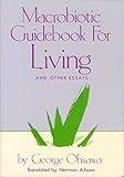 Macrobiotic Guidebook for Living: And Other Essays