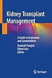 Kidney Transplant Management: A Guide to Evaluation and Comorbidities