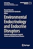 Environmental Endocrinology and Endocrine Disruptors: Endocrine and Endocrine-targeted Actions and Related Human Diseases