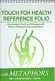 TOUCH FOR HEALTH Reference Pocket Folio with Chinese 5 Element Metaphors: Acupressure Touch and Massage with Muscle Testing for Postural Balance