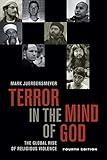 Terror in the Mind of God, Fourth Edition: The Global Rise of Religious Violence (Comparative Studies in Religion and Society Book 13)