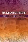 Bukharan Jews and the Dynamics of Global Judaism (Sephardi and Mizrahi Studies)