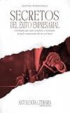 Secretos del Exito Empresarial: Estrategias que unen propósito y resultados: la visión empresarial del ser y el hacer (Spanish Edition)