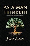 As a Man Thinketh - The Original 1902 Classic (includes The Mastery of Destiny) (Reader's Library Classics)