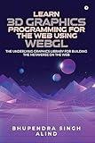 3D Graphics Programming for the Web Using WebGL : The underlying graphics library for building the metaverse on the web