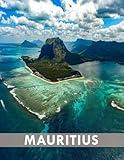 Mauritius: Discover the most amazing tourist destinations in the world and take a visual journey through stunning images