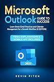 Microsoft Outlook Guide to Success: Learn Smart Email Practices and Calendar Management for a Smooth Workflow [II EDITION]