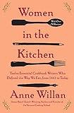Women in the Kitchen: Twelve Essential Cookbook Writers Who Defined the Way We Eat, from 1661 to Today