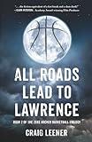 All Roads Lead to Lawrence (The Zeke Archer Basketball Trilogy)