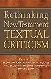 Rethinking New Testament Textual Criticism