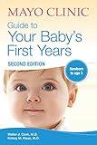 Mayo Clinic Guide to Your Baby's First Years, 2nd Edition: Revised and Updated