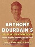 Anthony Bourdain's Les Halles Cookbook: Strategies, Recipes, and Techniques of Classic Bistro Cooking