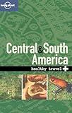 Lonely Planet Healthy Travel Central & South America (LONELY PLANET HEALTHY TRAVEL GUIDES CENTRAL AND SOUTH AMERICA)