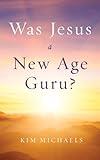 Was Jesus a New Age Guru? (Reinventing Jesus Book 1)