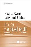 Health Care Law and Ethics in a Nutshell (Nutshells)