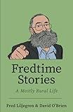 Fredtime Stories: A Mostly Rural Life