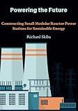 Powering the Future: Constructing Small Modular Reactor Power Stations for Sustainable Energy