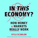 In This Economy?: How Money & Markets Really Work