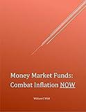 Money Market Funds: Combat Inflation NOW