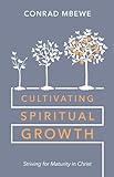 Cultivating Spiritual Growth: Striving for Maturity in Christ