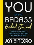 You Are a Badass® Guided Journal: Practices to Embrace Your Greatness and Create an Awesome Life