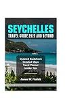 SEYCHELLES TRAVEL GUIDE 2025 AND BEYOND