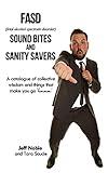 FASD Sound Bites and Sanity Savers: A catalogue of collective wisdom and things that make you go 'hmmm'