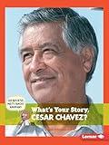 What's Your Story, Cesar Chavez? (Cub Reporter Meets Famous Americans)