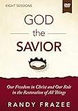 God the Savior Video Study: Our Freedom in Christ and Our Role in the Restoration of All Things