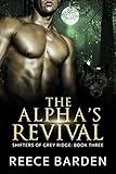 The Alpha's Revival: A Paranormal Werewolf Romance (Shifters of Grey Ridge Book 3)