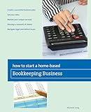 How to Start a Home-based Bookkeeping Business (Home-Based Business Series)