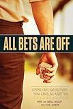 All Bets Are Off: Losers, Liars, and Recovery from Gambling Addiction