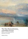 The Two Romanticisms, and Other Essays: Mystery and Interpretation in Romantic Literature