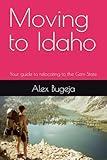 Moving to Idaho: Your guide to relocating to the Gem State (USA Moving Guides)