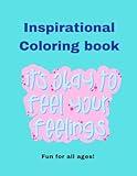 Inspirational Coloring Book: It's okay to feel your feelings