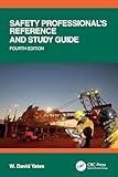 Safety Professional's Reference and Study Guide, Fourth Edition