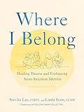 Where I Belong: Healing Trauma and Embracing Asian American Identity