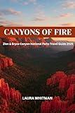Canyons of Fire: Zion & Bryce Canyon National Parks Travel Guide 2025