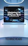 Mastering the iPadOS 18.4: A Comprehensive User Guide