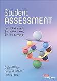 Student Assessment: Better Evidence, Better Decisions, Better Learning