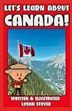 Let’s Learn About CANADA! - History books for children! Learn about CANADIAN Heritage! Perfect for homeschool or home education!: Kid History: Teaching Children Around The World Book Series!