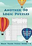 Another 50 Logic Puzzles: Full of Fun Logic Grid Puzzles! (Brain Teaser Puzzle Books)