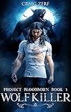 Project Bloodborn - Book 3: WOLF KILLER: A werewolves and shifters novel.
