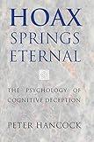 Hoax Springs Eternal: The Psychology of Cognitive Deception