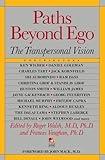 Paths Beyond Ego: The Transpersonal Vision (New Consciousness Reader)