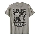 Sometimes Motivation Finds You Funny Running Motivational T-Shirt