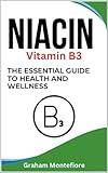 Niacin (Vitamin B3): The Essential Guide to Health and Wellness