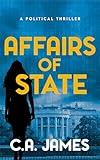 Affairs of State: A Political Thriller