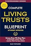 Complete Living Trusts Blueprint: Stress-Free 90-Day Plan Avoid Probate, Reduce Taxes, & Maximize What You Leave Behind